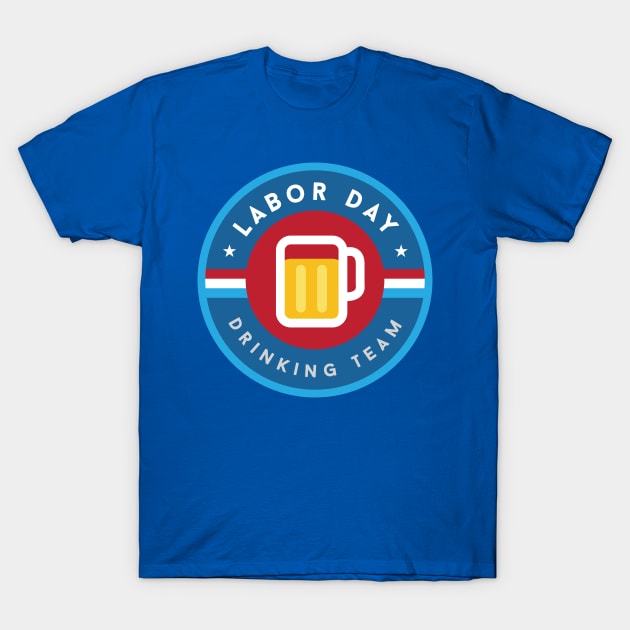 Labor Day Drinking Team T-Shirt by PodDesignShop